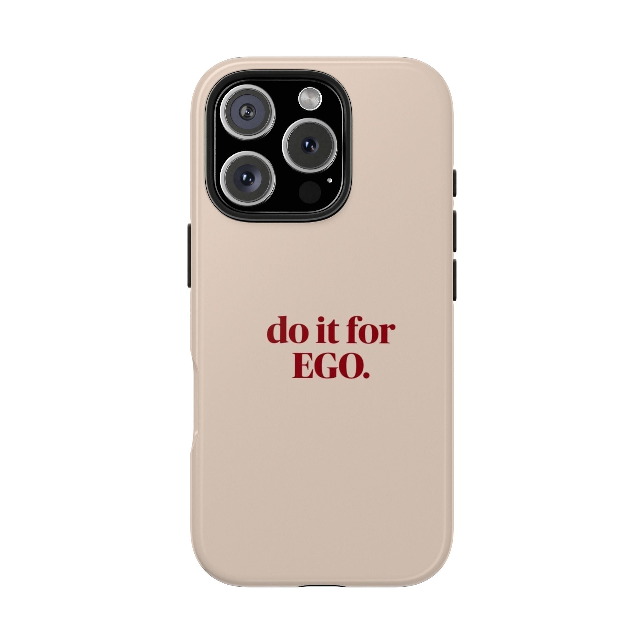Do It For The Ego Armoured Phone Case
