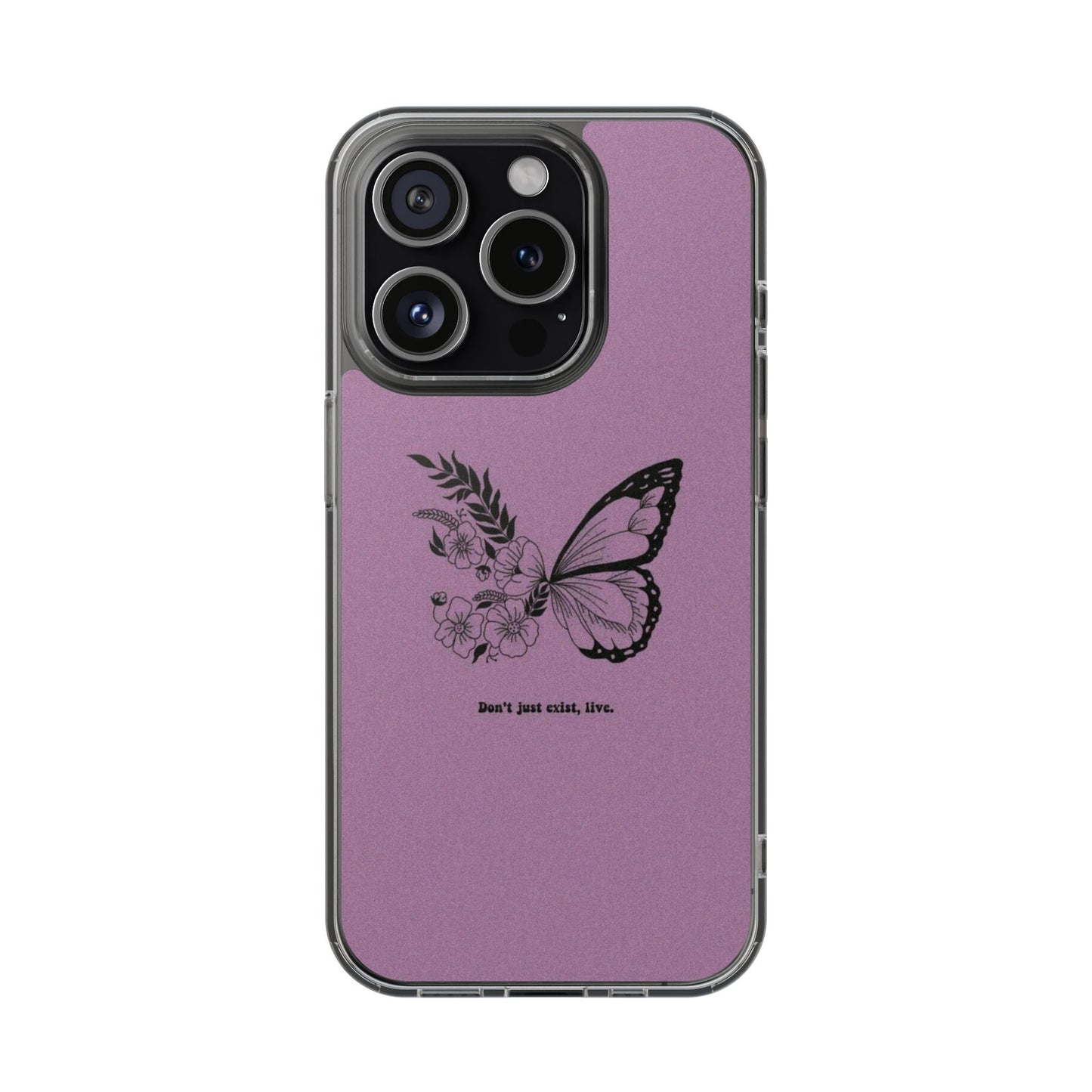 Don't Just Exist Butterfly Phone Case