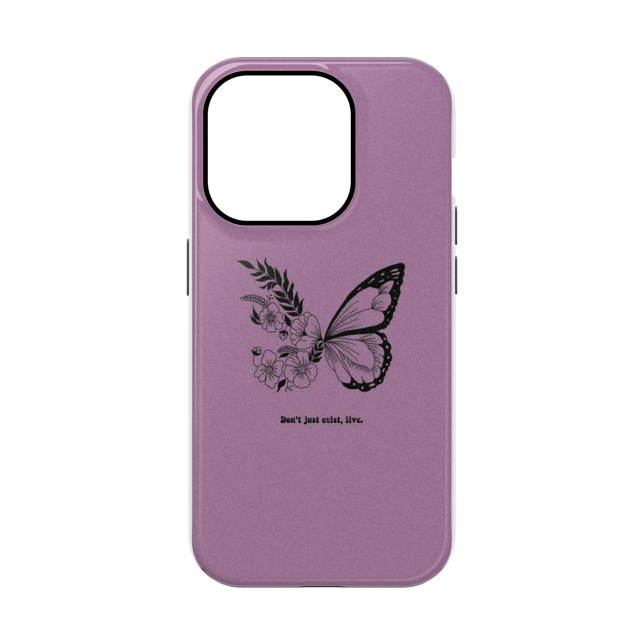 Don't Just Exist Butterfly Phone Case