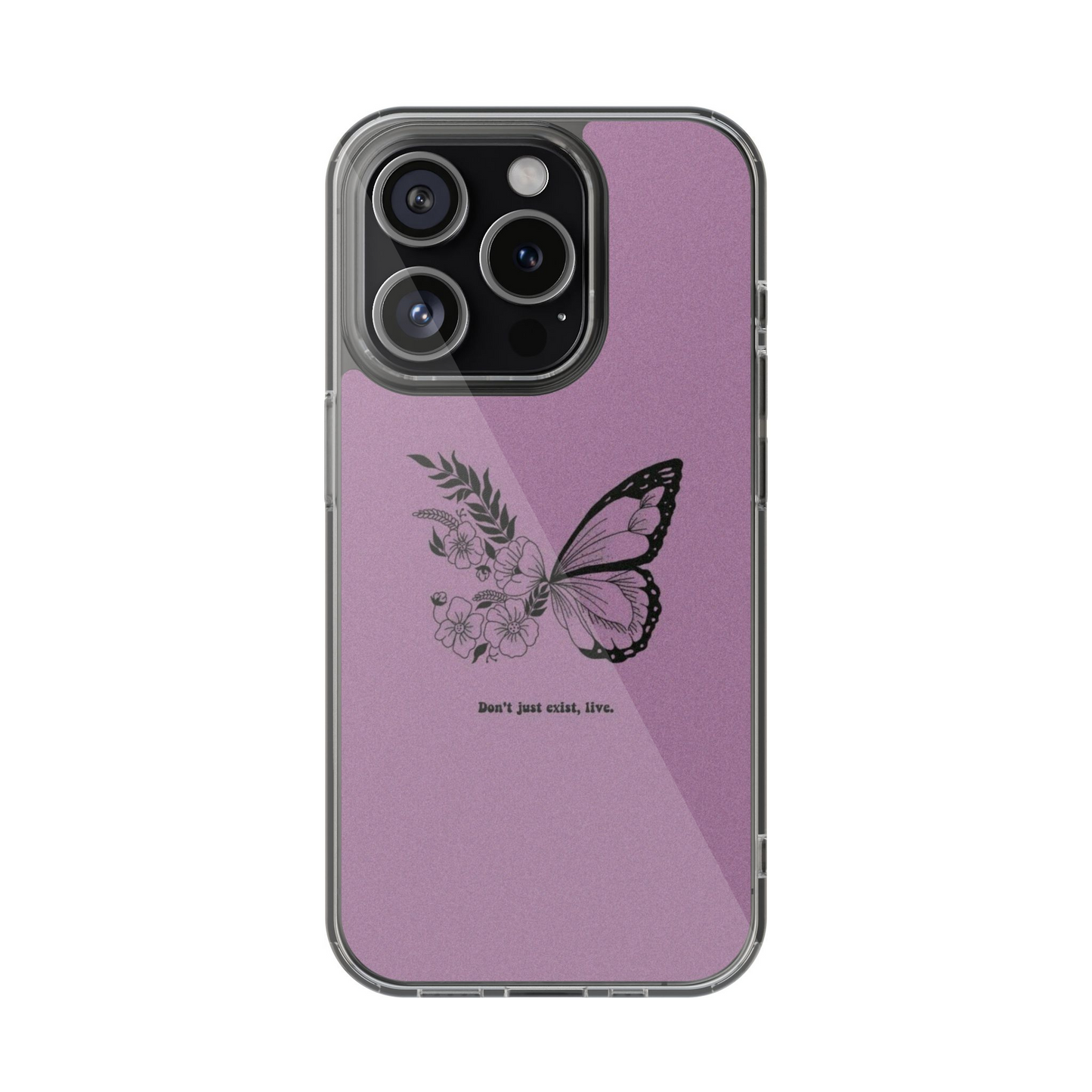 Don't Just Exist Butterfly Phone Case
