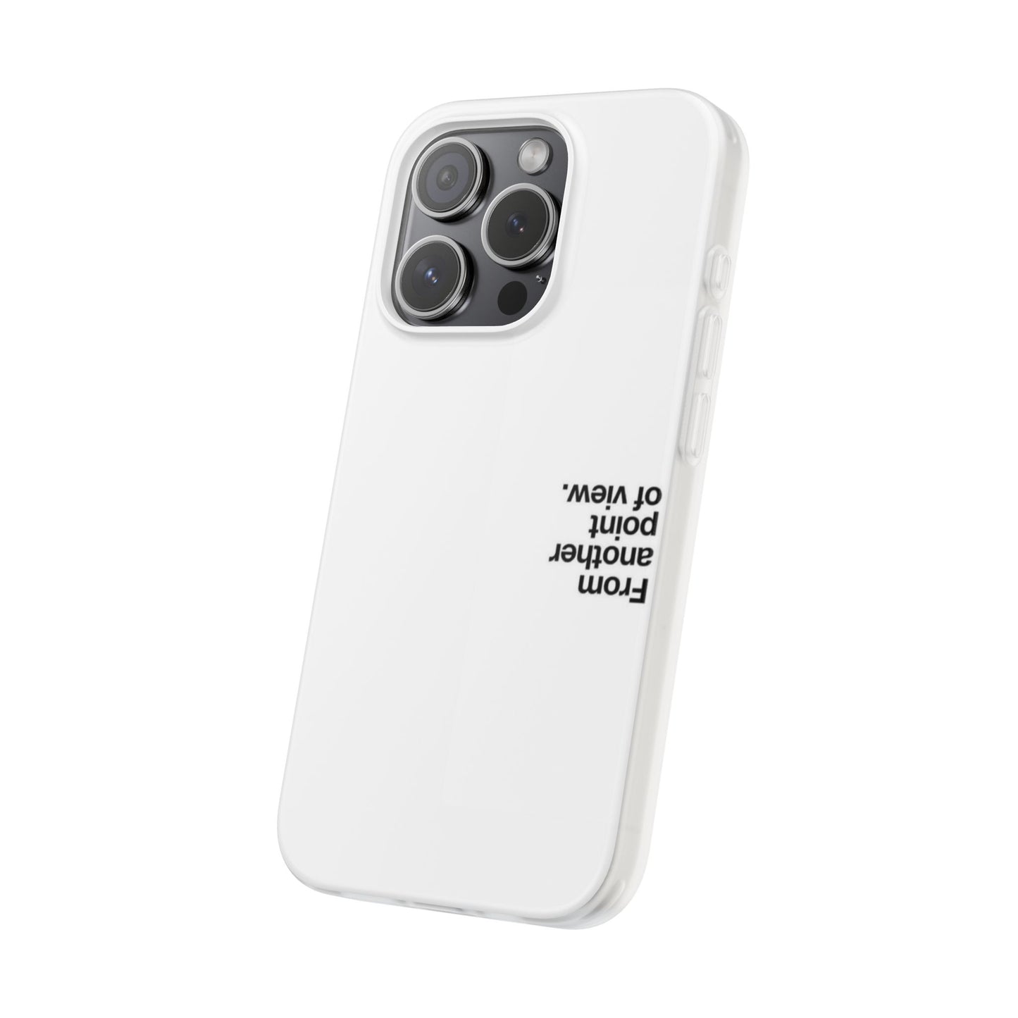 From Another Point Of View Phone Case