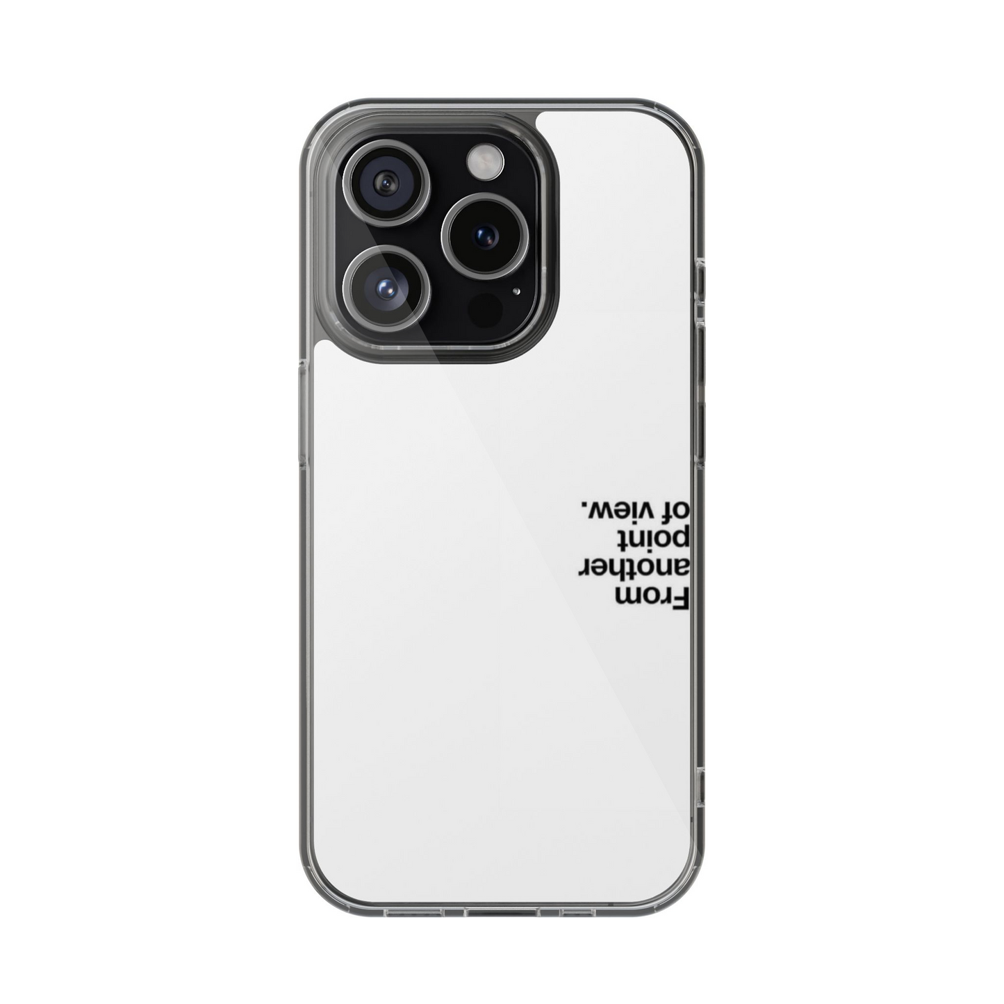 From Another Point Of View Phone Case