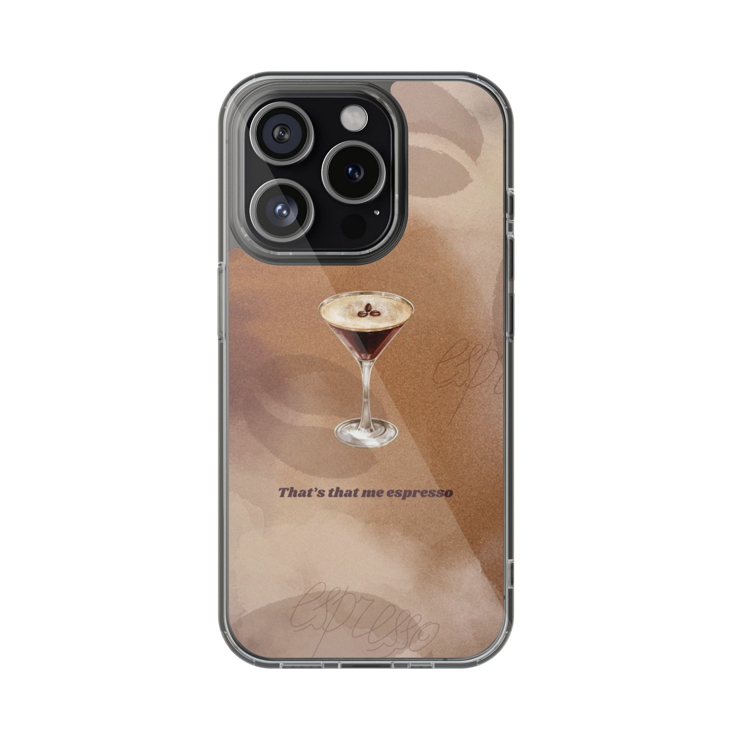 That's That Me Espresso Phone Case