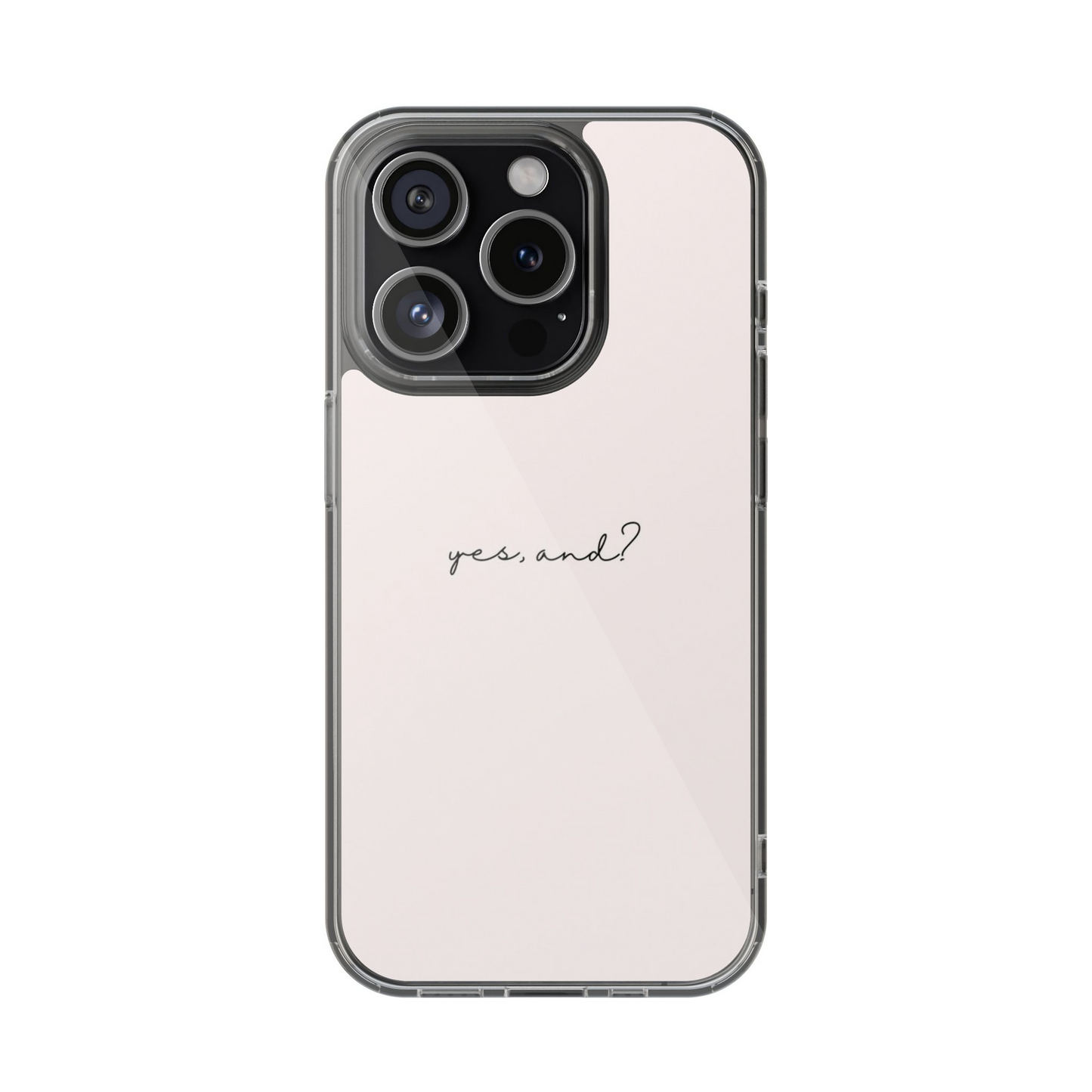 Yes, And? Phone Case