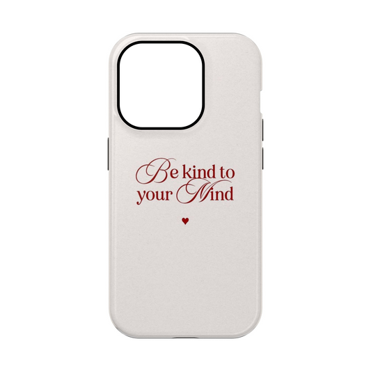 Be Kind To Your Mind Phone case