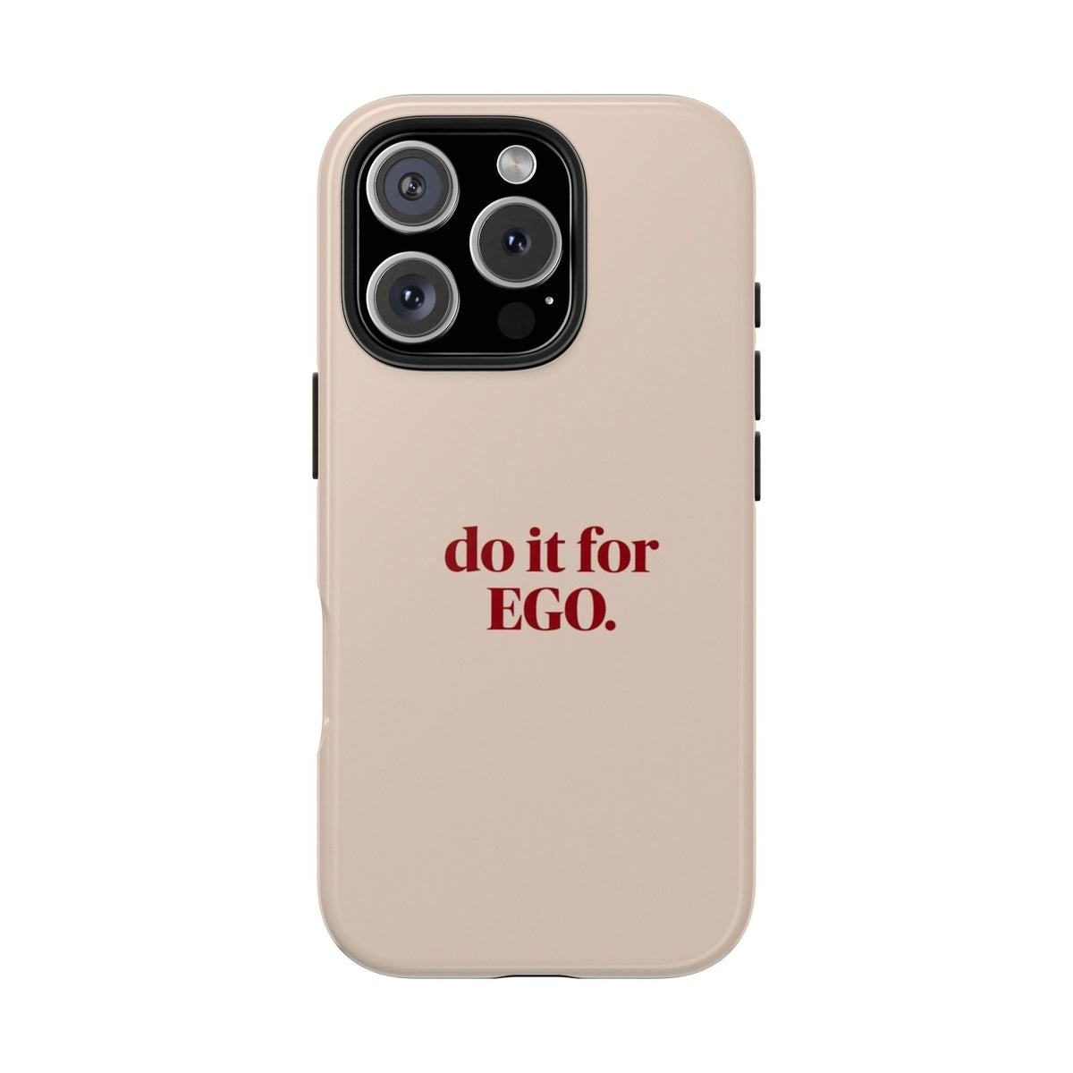 Do It For The Ego Armoured Phone Case