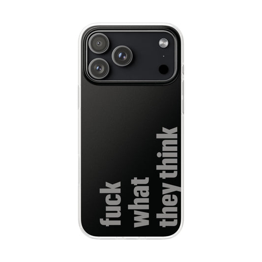 Fc*k What They Think Phone Case