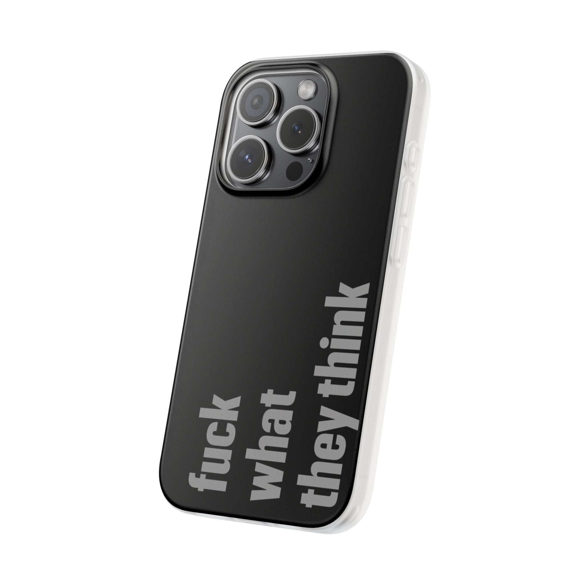 Fc*k What They Think Phone Case