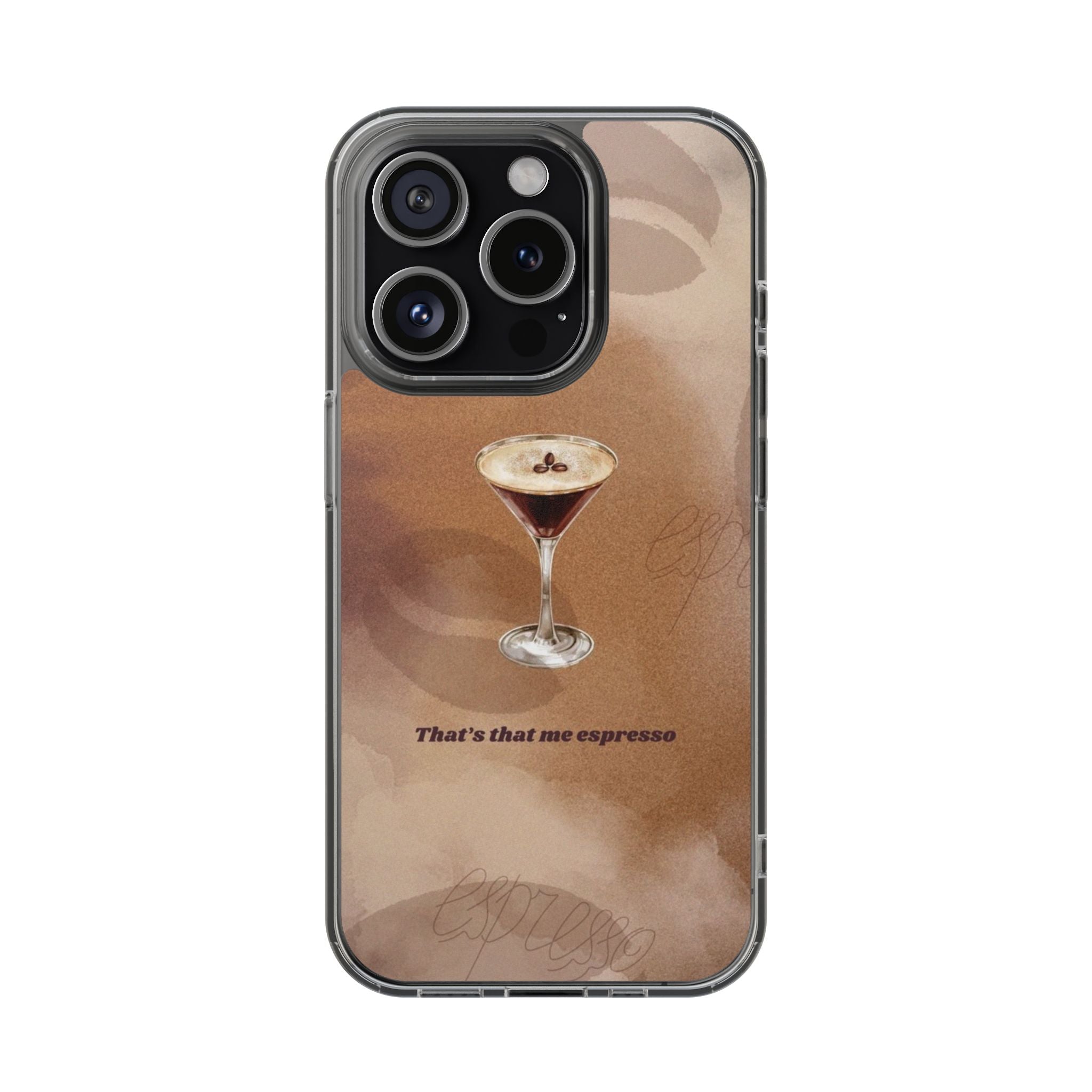 That's That Me Espresso Phone Case