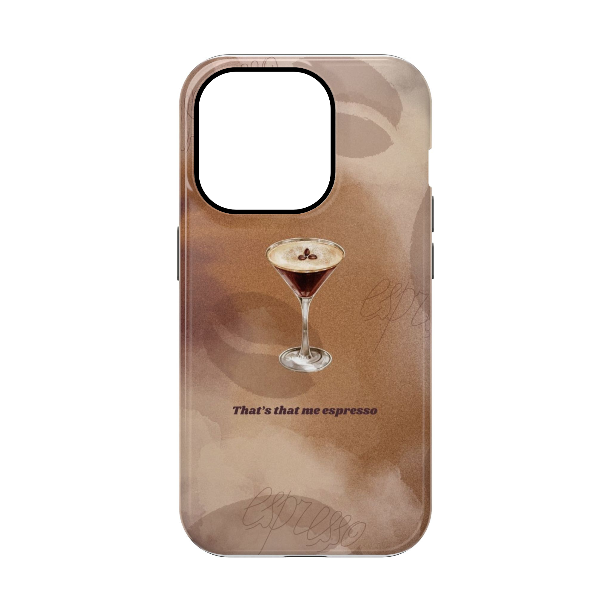 That's That Me Espresso Phone Case