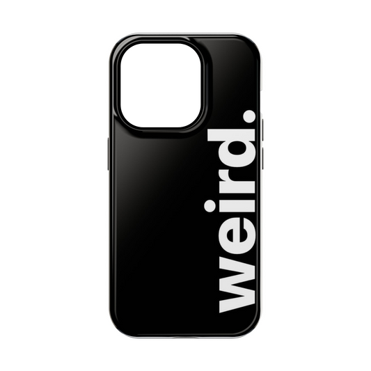 Weird Phone Case